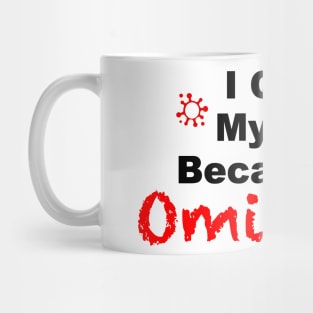 I quit my Job Because of Omicron white tshirt Mug